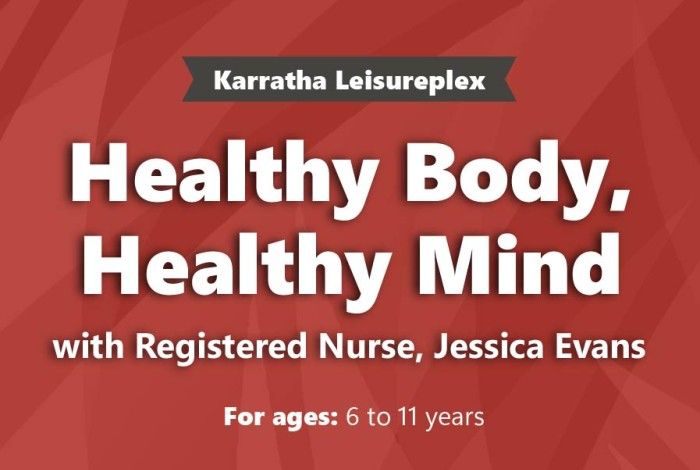Red promotional banner for Karratha Leisureplex featuring the headline ‘Healthy Body, Healthy Mind’ with subtext ‘with Registered Nurse, Jessica Evans.’ The program is designed for children aged 6 to 11 years.