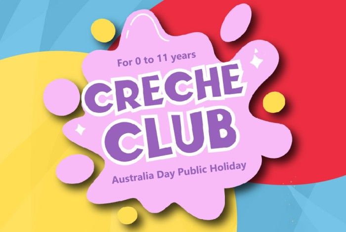 Colourful promotional graphic for Creche Club, featuring playful paint-splash shapes and bright colours. Text reads “Creche Club – For 0 to 11 years – Australia Day Public Holiday.”