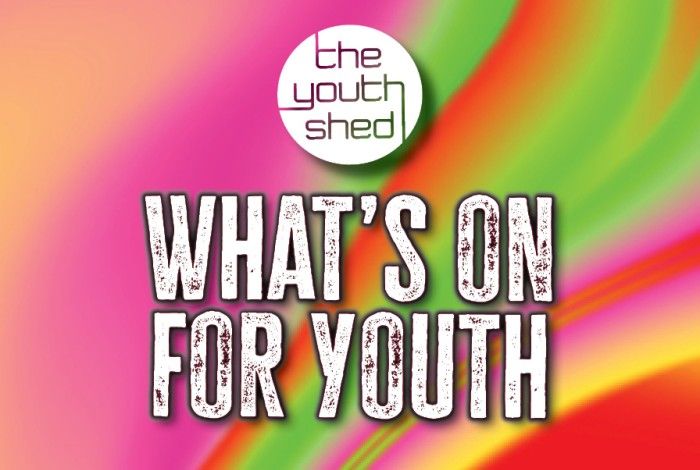 Colourful abstract gradient background with a circular “The Youth Shed” logo at the top and bold, distressed white text reading “What’s On For Youth.”